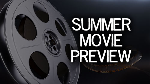 Summer Movie Preview